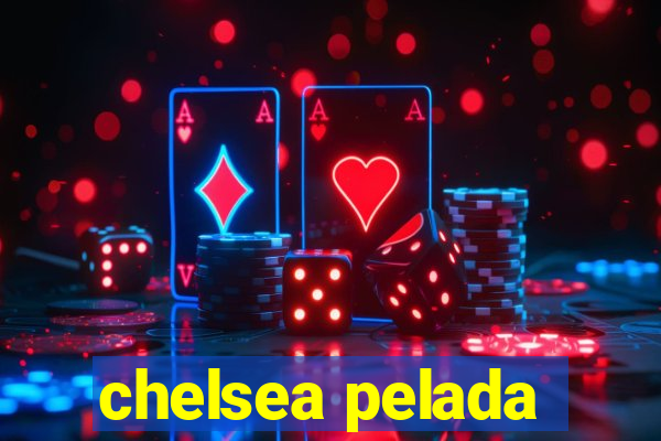 chelsea pelada